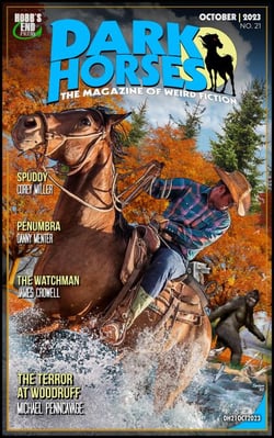 Dark Horses: The Magazine of Weird Fiction No. 21 | October 2023 - Dark Horses Magazine, #21