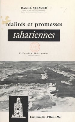 Réalités et promesses sahariennes - Aspects juridiques et économiques de la mise en valeur industrielle du Sahara français