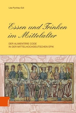 Essen und Trinken im Mittelalter - Der alimentäre Code in der mittelhochdeutschen Epik