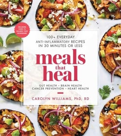 Meals That Heal - 100+ Everyday Anti-Inflammatory Recipes in 30 Minutes or Less: A Cookbook