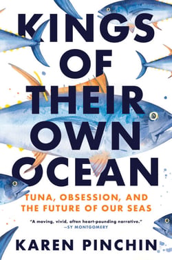 Kings of Their Own Ocean - Tuna, Obsession, and the Future of Our Seas