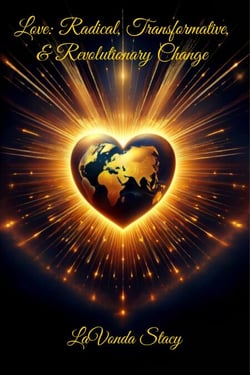 Love: Radical, Transformative, &amp; Revolutionary Change