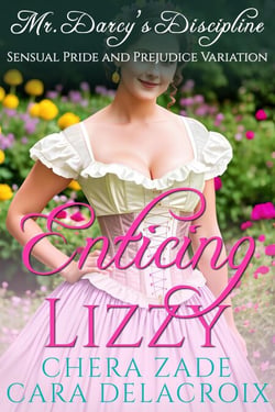 Enticing Lizzy: Mr. Darcy's Discipline - Darcy's Honeymoon Heat, #7