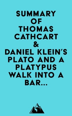 Summary of Thomas Cathcart &amp; Daniel Klein's Plato and a Platypus Walk Into a Bar...