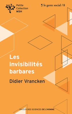 Les invisibilités barbares - Repenser l’intervention sociale