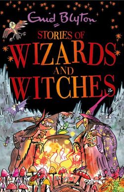 Stories of Wizards and Witches - Contains 25 classic Blyton Tales