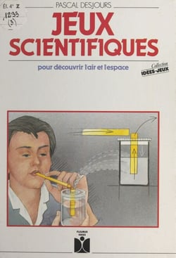 Jeux scientifiques - Pour découvrir l'air et l'espace