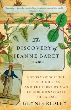 The Discovery of Jeanne Baret - A Story of Science, the High Seas, and the First Woman to Circumnavigate the Globe