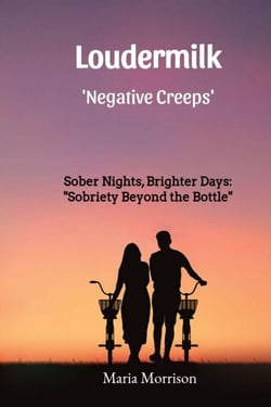 Loudermilk - "Sober Nights, Brighter Days - Sobriety Beyond the Bottle" - Maria Morrison's - Unique Topics