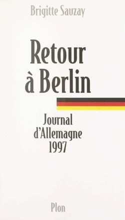Retour à Berlin - Journal d'Allemagne, 1997