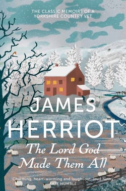 The Lord God Made Them All - The Classic Memoirs of a Yorkshire Country Vet