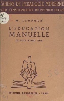 L'éducation manuelle de deux à huit ans - Suivi de Qu'est-ce que l'éducation manuelle