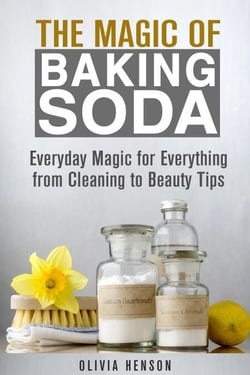 The Magic of Baking Soda: Everyday Magic for Everything from Cleaning to Beauty Tips - DIY Hacks