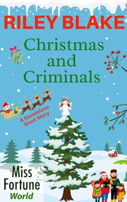 Christmas and Criminals (A Standalone Short Story) - A Miss Fortune Universe Short Story