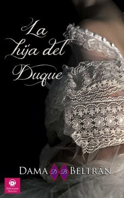 La hija del Duque - Las hijas, #3