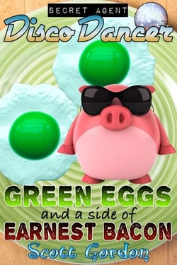 Secret Agent Disco Dancer: Green Eggs and a Side of Earnest Bacon - Secret Agent Disco Dancer