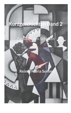 Kurzgeschichten Band 2 - Zwischen den Schatten
