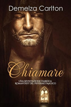 Chiamare: Una Rivisitazione Fiabesca Romantasy del Pifferaio Magico - Serie di storie d'amore fiabesche medievali, #21