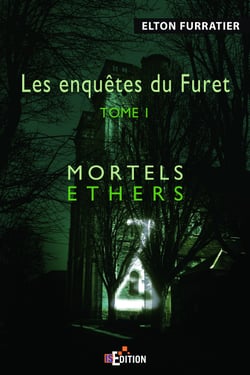 Les enquêtes du Furet - Tome 1 - Mortels éthers