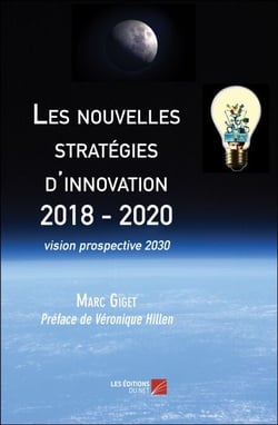 Les nouvelles stratégies d'innovation 2018 - 2020 - vision prospective 2030