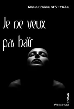 Je ne veux pas haïr - Roman psychologique