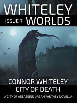 Whiteley Worlds Issue 7: City of Death A City of Assassins Urban Fantasy Novellas - Whiteley Worlds, #7