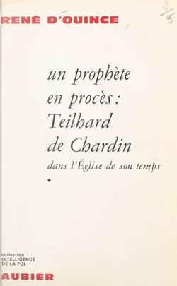 Un prophète en procès (1) - Teilhard de Chardin dans l'Église de son temps