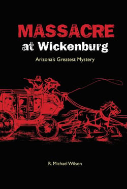 Massacre at Wickenburg - Arizona's Greatest Mystery