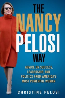The Nancy Pelosi Way - Advice on Success, Leadership, and Politics from America's Most Powerful Woman