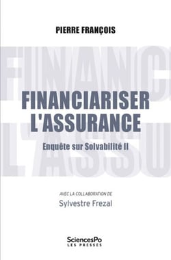 Financiariser l'assurance - Enquête sur Solvabilité II