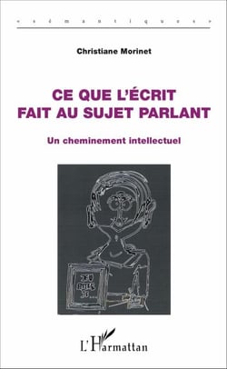 Ce que l'écrit fait au sujet parlant - Un cheminement intellectuel