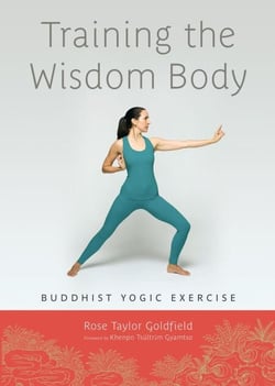 Training the Wisdom Body - Buddhist Yogic Exercise