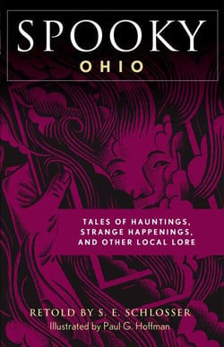 Spooky Ohio - Tales Of Hauntings, Strange Happenings, And Other Local Lore