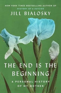 The End Is the Beginning - A Personal History of My Mother