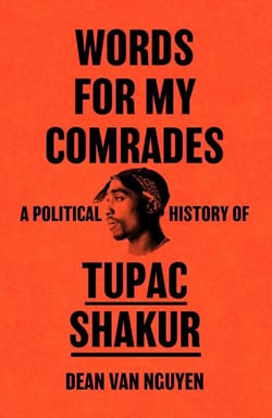 Words for My Comrades - A Political History of Tupac Shakur