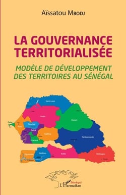 La gouvernance territorialisée - Modèle de développement des territoires au Sénégal