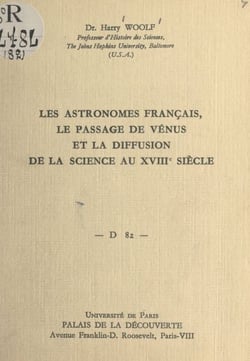 Les astronomes français, le passage de Vénus et la diffusion de la science au XVIIIe siècle - Conférence donnée au Palais de la découverte le 3 février 1962