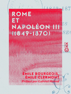 Rome et Napoléon III (1849-1870) - Étude sur les origines et la chute du Second Empire