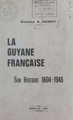 La Guyane française - Son histoire, 1604-1946