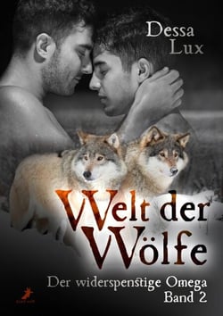 Der widerspenstige Omega - Welt der Wölfe Band 2