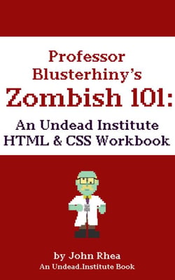 Professor Blusterhiny's Zombish 101: An Undead Institute HTML &amp; CSS Workbook - Undead Institute, #6.6