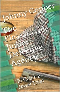 The Pleasantville Junior Detective Agency: To Catch a Jewel Thief - Book 2