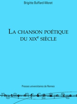 La chanson poétique du XIXe siècle - Origine, statut et formes