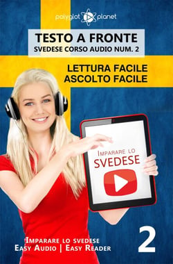 Imparare lo svedese - Lettura facile | Ascolto facile | Testo a fronte - Svedese corso audio num. 2 - Imparare lo svedese | Easy Audio | Easy Reader, #2