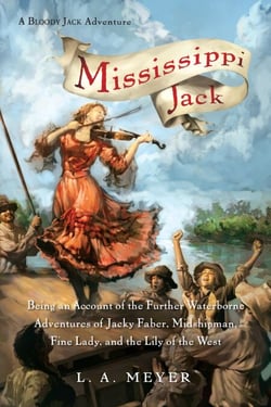 Mississippi Jack - Being an Account of the Further Waterborne Adventures of Jacky Faber, Midshipman, Fine Lady, and Lily of the West