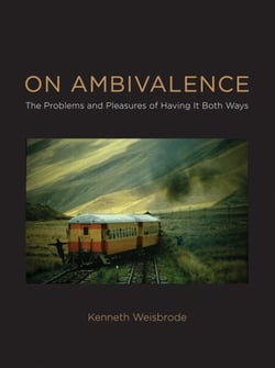 On Ambivalence - The Problems and Pleasures of Having it Both Ways