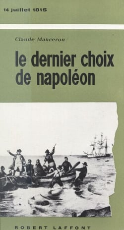 Le dernier choix de Napoléon - 14 Juillet 1815