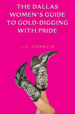 The Dallas Women's Guide to Gold-Digging with Pride - A Novel