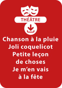 Chanson à la pluie ; Joli coquelicot ; Petite leçon de choses ; Je m'en vais à la fête (dès 3 ans) - Un lot de 4 sketches de théâtre à télécharger