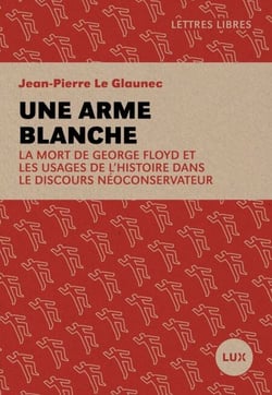 Une arme blanche - La mort de George Floyd et les usages de l'histoire dans le discours néoconservateur